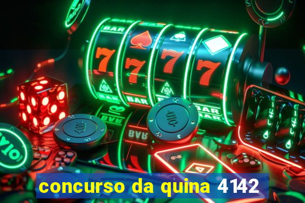 concurso da quina 4142